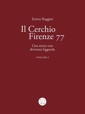 cover image of Il Cerchio Firenze 77, Una storia vera divenuta leggenda Vol 1